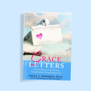 Grace Letters: Practical Steps to Experiencing Transformation Through Forgiveness