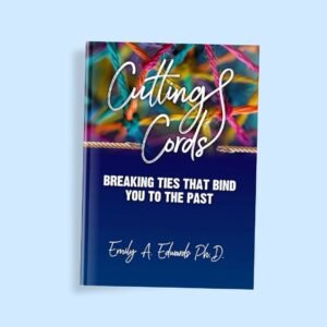 Cutting Cords: Breaking Ties That Bind You to the Past